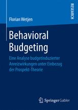 Behavioral Budgeting Eine Analyse budgetinduzierter Anreizwirkungen unter Einbezug der Prospekt-Theorie