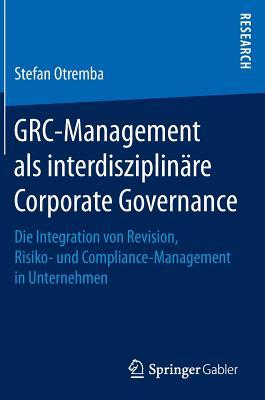 Grc-Management ALS Interdisziplinare Corporate Governance