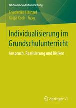 Individualisierung im Grundschulunterricht Anspruch, Realisierung und Risiken