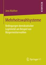 Mehrheitswahlsysteme : Bedingungen demokratischer Legitimität am Beispiel von Bürgermeisterwahlen