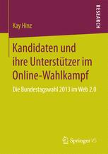 Kandidaten und ihre Unterstützer im Online-Wahlkampf : Die Bundestagswahl 2013 im Web 2.0