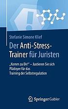 Der Anti-Stress-Trainer für Juristen Mit Recht gegen Stress und Überforderung