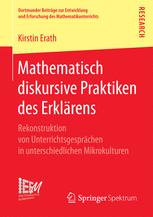 Mathematisch diskursive Praktiken des Erklärens : Rekonstruktion von Unterrichtsgesprächen in unterschiedlichen Mikrokulturen