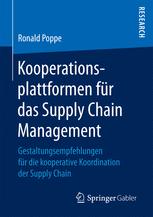 Kooperationsplattformen für das Supply Chain Management : Gestaltungsempfehlungen für die kooperative Koordination der Supply Chain