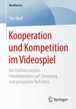 Kooperation und Kompetition im Videospiel: Der Einfluss sozialer Interdependenz auf Stimmung und prosoziales Verhalten.