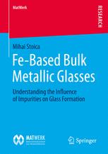 Fe-Based Bulk Metallic Glasses Understanding the Influence of Impurities on Glass Formation