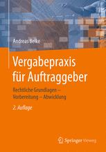 Vergabepraxis für Auftraggeber : Rechtliche Grundlagen - Vorbereitung - Abwicklung