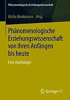 Phänomenologische Erziehungswissenschaft von ihren Anfängen bis heute : eine Anthologie.