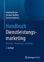 Handbuch Dienstleistungsmarketing Planung - Umsetzung - Kontrolle