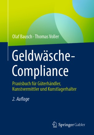 Geldwäsche-Compliance : Praxisbuch für Güterhändler, Kunstvermittler und Kunstlagerhalter