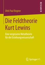 Die Feldtheorie Kurt Lewins : Eine vergessene Metatheorie für die Erziehungswissenschaft