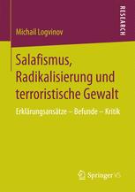 Salafismus, Radikalisierung und terroristische Gewalt : Erklärungsansätze, Befunde, Kritik