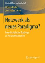 Netzwerk als neues Paradigma? interdisziplinäre Zugänge zu Netzwerktheorien