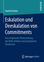 Eskalation und Deeskalation von Commitments : eine empirische Untersuchung der Rolle erlebter und antizipierter Emotionen