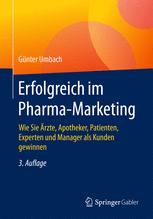 Erfolgreich im Pharma-Marketing Wie Sie Ärzte, Apotheker, Patienten, Experten und Manager als Kunden gewinnen