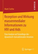 Rezeption und Wirkung massenmedialer Informationen zu HIV und Aids : eine Analyse auf Grundlage des dynamisch-transaktionalen Ansatzes