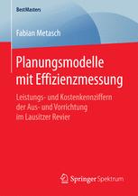 Planungsmodelle mit Effizienzmessung Leistungs- und Kostenkennziffern der Aus- und Vorrichtung im Lausitzer Revier