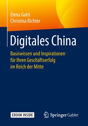 Digitales China Basiswissen und Inspirationen für Ihren Geschäftserfolg im Reich der Mitte