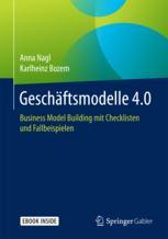 Geschäftsmodelle 4.0 : Business Model Building mit Checklisten und Fallbeispielen