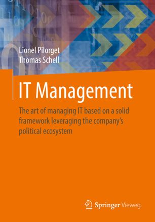 IT Management : the art of managing IT based on a solid framework leveraging the companyþs political ecosystem