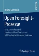 Open Foresight-Prozesse Eine Action Research Studie zur Identifikation von Schlüsselaktivitäten und -faktoren