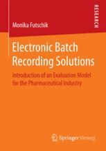 Electronic Batch Recording Solutions Introduction of an Evaluation Model for the Pharmaceutical Industry