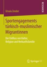 Sportengagements türkisch-muslimischer Migrantinnen Der Einfluss von Kultur, Religion und Herkunftsfamilie