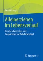 Alleinerziehen im Lebensverlauf : Familiendynamiken und Ungleichheit im Wohlfahrtsstaat