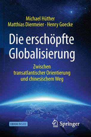 Die erschöpfte Globalisierung : Zwischen transatlantischer Orientierung und chinesischem Weg