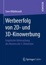 Werbeerfolg von 2D- und 3D-Kinowerbung : Empirische Untersuchung des Nutzens der 3. Dimension