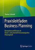 Praxisleitfaden Business Planning Konzeption und Einsatz als finanz- und unternehmensstrategisches Planungstool