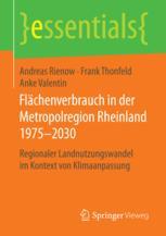 Flächenverbrauch in der Metropolregion Rheinland 1975-2030 Regionaler Landnutzungswandel im Kontext von Klimaanpassung