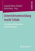 Unterrichtsentwicklung Macht Schule : Forschung und Innovation Im Fachunterricht.