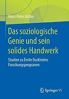 Das soziologische Genie und sein solides Handwerk Studien zu Émile Durkheims Forschungsprogramm