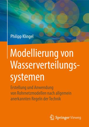 Modellierung von Wasserverteilungssystemen Erstellung und Anwendung von Rohrnetzmodellen nach allgemein anerkannten Regeln der Technik