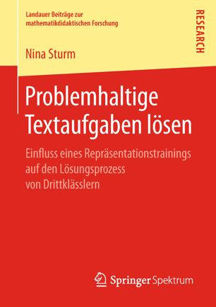 Problemhaltige Textaufgaben lösen : Einfluss eines Repräsentationstrainings auf den Lösungsprozess von Drittklässlern