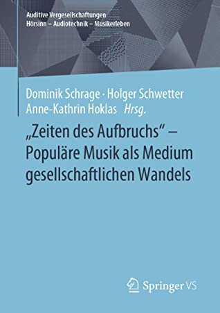 &quot;Zeiten des Aufbruchs&quot; - Populäre Musik als Medium gesellschaftlichen Wandels (Auditive Vergesellschaftungen Hörsinn - Audiotechnik - Musikerleben)