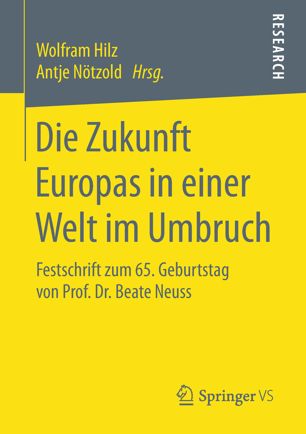 Die Zukunft Europas in einer Welt im Umbruch Festschrift zum 65. Geburtstag von Prof. Dr. Beate Neuss