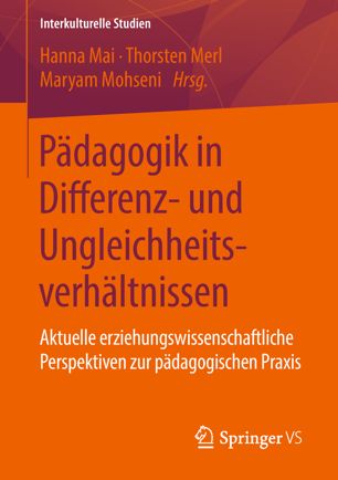 Pädagogik in Differenz- und Ungleichheitsverhältnissen : Aktuelle erziehungswissenschaftliche Perspektiven zur pädagogischen Praxis