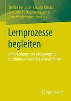 Lernprozesse begleiten Anforderungen an pädagogische Institutionen und ihre Akteurinnen und Akteure