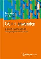 C/C++ Anwenden : Technisch-Wissenschaftliche Übungsaufgaben Mit Lösungen.