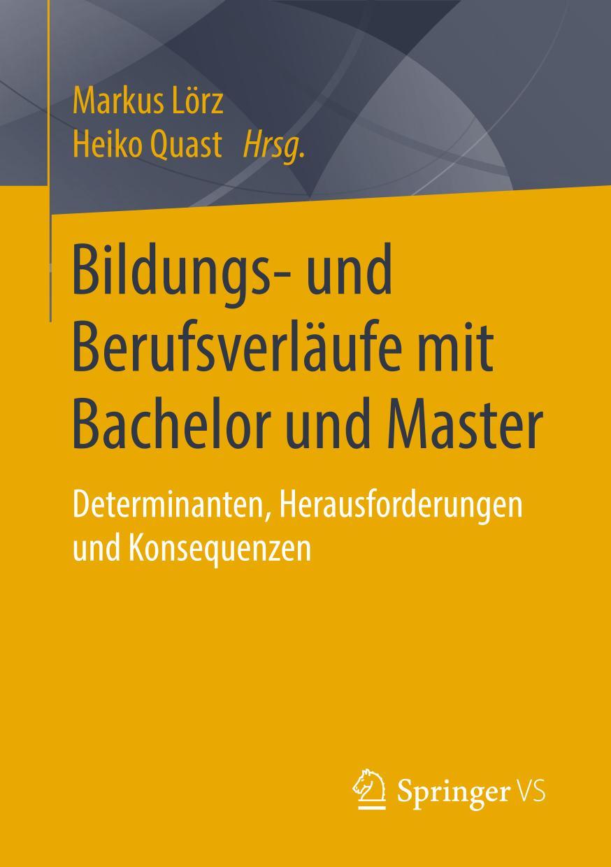 Bildungs- und Berufsverläufe Mit Bachelor und Master : Determinanten, Herausforderungen und Konsequenzen.