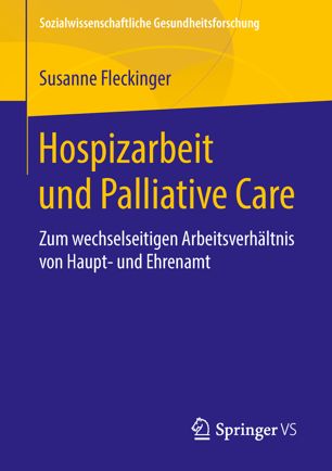 Hospizarbeit und Palliative Care : Zum wechselseitigen Arbeitsverhältnis von Haupt- und Ehrenamt