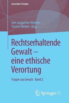 Rechtserhaltende Gewalt -- Eine Ethische Verortung