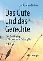 Das Gute und das Gerechte eine Einführung in die praktische Philosophie