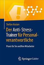 Der Anti-Stress-Trainer für Personalverantwortliche : Praxis für Sie und Ihre Mitarbeiter