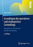 Grundlagen des Operativen und Strategischen Controllings : Konzeptionen, Instrumente und Ihre Anwendung.