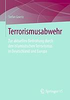 Terrorismusabwehr zur aktuellen Bedrohung durch den islamistischen Terrorismus in Deutschland und Europa