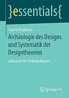 Arch�ologie Des Designs Und Systematik Der Designtheorien