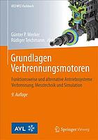 Grundlagen Verbrennungsmotoren Funktionsweise und alternative Antriebssysteme Verbrennung, Messtechnik und Simulation